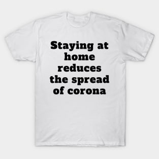 Staying at home reduces the spread of corona T-Shirt